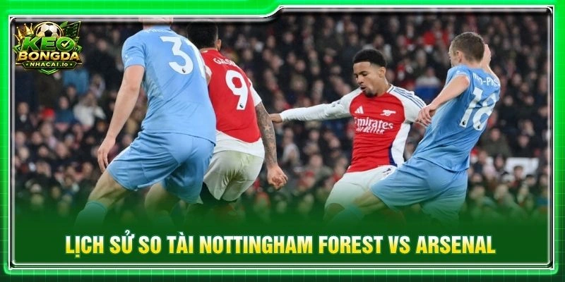 Lịch sử so tài Nottingham Forest vs Arsenal