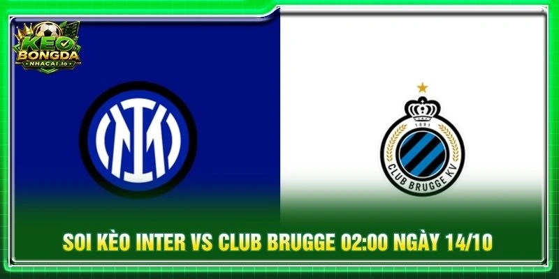 Soi Kèo Inter Vs Club Brugge 02:00 Ngày 14/10 - Cúp C1